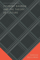 Zygmunt Bauman and the Theory of Culture-9780228013976