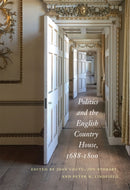 Politics and the English Country House, 1688-1800-9780228014027
