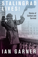 Stalingrad Lives : Stories of Combat and Survival-9780228014188