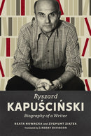 Ryszard Kapuscinski : Biography of a Writer-9780228014485