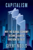 Capitalism XXL : Why the Global Economy Became Gigantic and How to Fix It-9780228016908