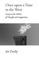 Once upon a Time in the West : Essays on the Politics of Thought and Imagination-9780228017097