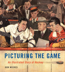 Picturing the Game : An Illustrated Story of Hockey-9780228018735