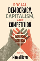 Social Democracy, Capitalism, and Competition : A Manifesto-9780228018896