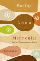 Eating Like a Mennonite : Food and Community across Borders-9780228018933