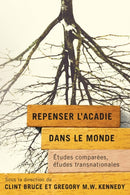 Repenser l'Acadie dans le monde : Etudes comparees, etudes transnationales-9780228022701