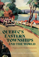 Quebec's Eastern Townships and the World : A Region and Its Global Connections-9780228023586