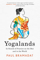 Yogalands : In Search of Practice on the Mat and in the World-9780228023746