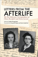 Letters from the Afterlife : The Post-Holocaust Correspondence of Chava Rosenfarb and Zenia Larsson-9780228024668