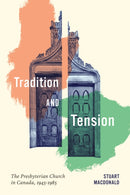 Tradition and Tension : The Presbyterian Church in Canada, 1945-1985-9780228024699