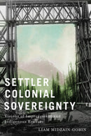 Settler Colonial Sovereignty : Visions of Improvement and Indigenous Erasure-9780228025498
