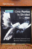 Civic Parties in Divided Societies : Northern Ireland and Bosnia-Herzegovina-9780228026013