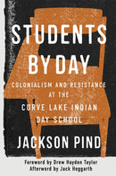 Students by Day : Colonialism and Resistance at the Curve Lake Indian Day School-9780228026044
