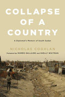 Collapse of a Country : A Diplomat's Memoir of South Sudan-9780228026785