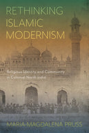 Rethinking Islamic Modernism : Religious Identity and Community in Colonial North India-9780228027041