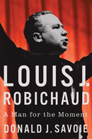 Louis J. Robichaud : A Man for the Moment-9780228027102