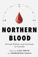 Northern Blood : Period Politics and Activism in Canada-9780228027225
