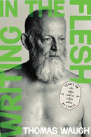 Writing in the Flesh : Essays on My Lives, My Bodies, My Families, My Places, My Movies-9780228027348