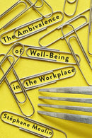 The Ambivalence of Well-Being in the Workplace