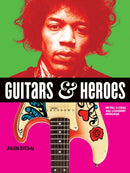 Guitars and Heroes: Mythic Guitars and Legendary Musicians-9780228101185