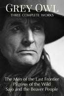 Grey Owl : Three Complete Works-9780228103127