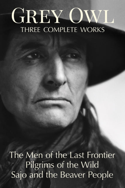 Grey Owl : Three Complete Works-9780228103127