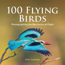 100 Flying Birds : Photographing the Mechanics of Flight-9780228103332