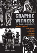 Graphic Witness : Five Wordless Graphic Novels by Frans Masereel, Lynd Ward, Giacomo Patri, Erich Glas and Laurence Hyde-9780228103349