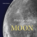 Photographic Atlas of the Moon : A Comprehensive Guide for the Amateur Astronomer-9780228104988