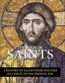 The Book of Saints : A History of Saints From the Time of Christ to the Present Day-9780228105053