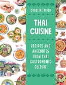Thai Cuisine : Recipes and Anecdotes from Thai Gastronomic Culture-9780228105848