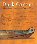 Bark Canoes : The Art and Obsession of Tappan Adney-9780228105909