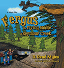 Fergus the Flying Moose of Seymour Creek : A Yukon Tale-9780228805021