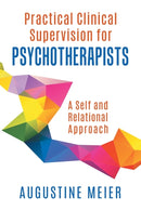 Practical Clinical Supervision for Psychotherapists : A Self and Relational Approach-9780228815624