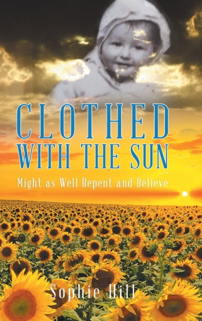 Clothed With the Sun : Might as Well Repent and Believe-9780228825531