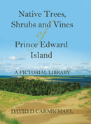 Native Trees, Shrubs and Vines of Prince Edward Island : A Pictorial Library-9780228827030