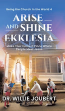 Arise and Shine Ekklesia : Make Your Home a Place Where People Meet Jesus-9780228854593