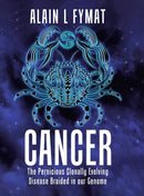 Cancer : The Pernicious Clonally Evolving Disease Braided in our Genome-9780228854975