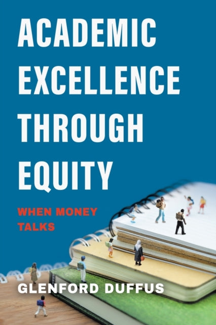 Academic Excellence Through Equity : When Money Talks-9780228857860
