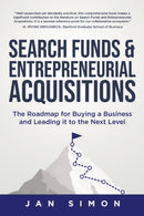 Search Funds & Entrepreneurial Acquisitions : The Roadmap for Buying a Business and Leading it to the Next Level-9780228861768
