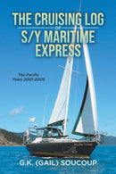 The Cruising Log of S/Y Maritime Express : The Pacific Years 2001-2005-9780228864479