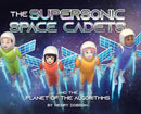The Supersonic Space Cadets : And the Planet of the Algorithms-9780228864851