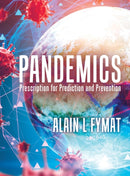 Pandemics : Prescription for Prediction and Prevention-9780228867210