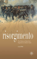 Risorgimento : The History of Italy from Napoleon to Nation State-9780230216693