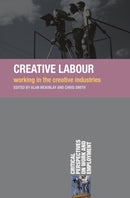 Creative Labour : Working in the Creative Industries-9780230222007