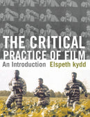 The Critical Practice of Film : An Introduction-9780230229761