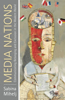 Media Nations : Communicating Belonging and Exclusion in the Modern World-9780230231863
