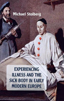 Experiencing Illness and the Sick Body in Early Modern Europe-9780230243439