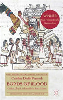Bonds of Blood : Gender, Lifecycle, and Sacrifice in Aztec Culture-9780230285644