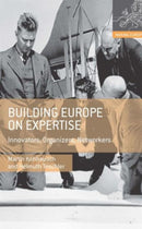 Building Europe on Expertise : Innovators, Organizers, Networkers-9780230308053